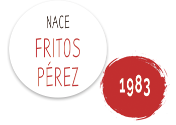 1983 Nace Fritos Pérez S.L.